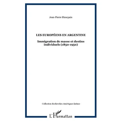 Abbildung von Les européens en Argentine: Immigration de masse et destins individuels (1850 1950)