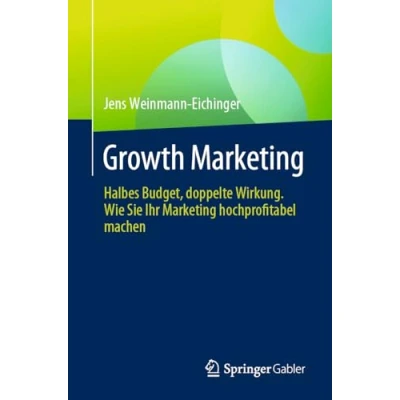 Abbildung von Growth Marketing: Halbes Budget, doppelte Wirkung. Wie Sie Ihr Marketing hochprofitabel machen