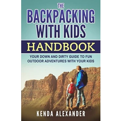 Abbildung von The Backpacking with kids Handbook: your down and dirty guide to fun outdoor adventures