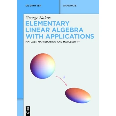 Abbildung von Elementary Linear Algebra with Applications: MATLAB®, Mathematica® and Maplesoft™ (De Gruyter Textbook)