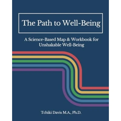 Abbildung von The Path to Well Being: A Science Based Map &amp; Workbook Unshakable Being