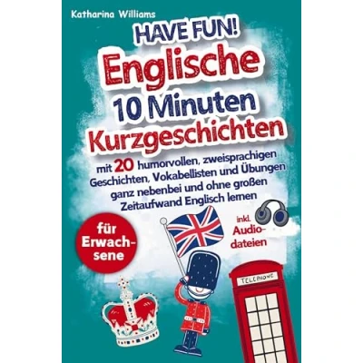 Abbildung von Have fun! Englische 10 Minuten Kurzgeschichten inkl. Audiodateien für Erwachsene: mit 20 humorvollen, zweisprachigen Geschichten, Vokabellisten und ... ohne großen Zeitaufwand Englisch lernen