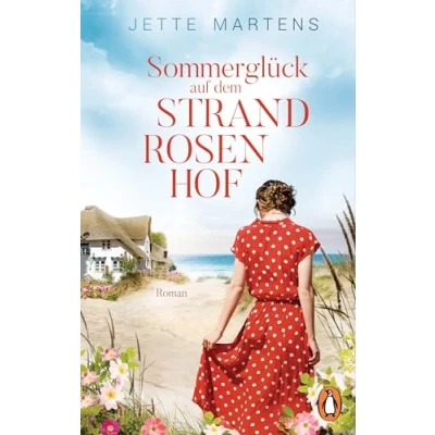 Abbildung von Sommerglück auf dem Strandrosenhof: Roman. Die Sehnsuchtsreihe der Bestsellerautorin geht weiter (Eine Liebe an Ostsee, Band 2)