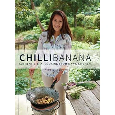 Abbildung von Chilli Banana: Authentic Thai Cooking from May&#039;s Kitchen