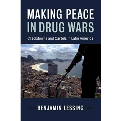 Abbildung von Making Peace in Drug Wars: Crackdowns and Cartels Latin America (Cambridge Studies Comparative Politics)