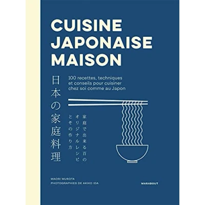 Abbildung von Cuisine Japonaise maison: 100 recettes, techniques et conseils pour cuisiner chez soi comme au Japon