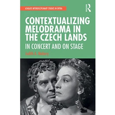 Abbildung von Contextualizing Melodrama in the Czech Lands: Concert and on Stage (Ashgate Interdisciplinary Studies Opera)