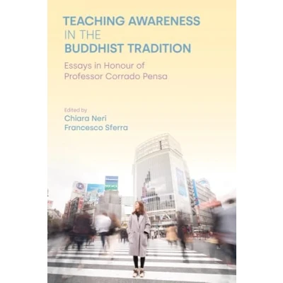 Abbildung von Teaching Awareness in the Buddhist Tradition: Essays Honour of Professor Corrado Pensa