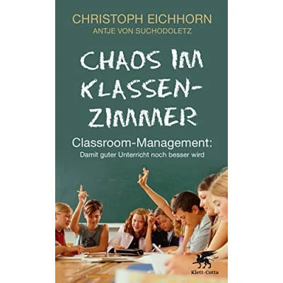 Abbildung von Chaos im Klassenzimmer: Classroom Management: Damit guter Unterricht noch besser wird