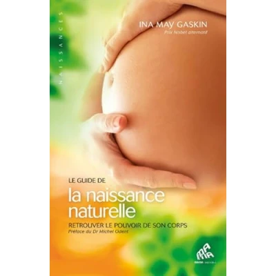 Abbildung von le guide de la naissance naturelle: Retrouver pouvoir son corps