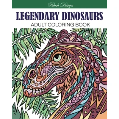Abbildung von Legendary Dinosaurs: Adult Coloring Book (Stress Relieving Creative Fun Drawings to Calm Down, Reduce Anxiety &amp; Relax.)