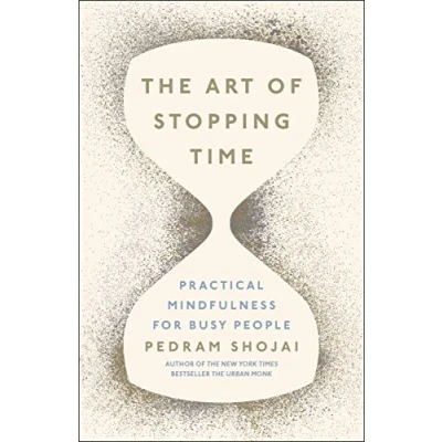 Abbildung von The Art of Stopping Time: Practical Mindfulness for busy people