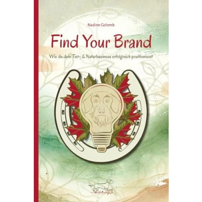 Abbildung von Find Your Brand: Wie du dein Tier &amp; Naturbusiness erfolgreich positionierst