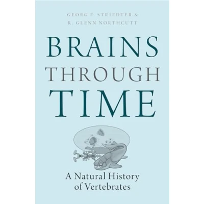 Abbildung von Brains Through Time: A Natural History of Vertebrates