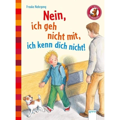 Abbildung von Nein, ich geh nicht mit, kenn dich nicht!: Der Bücherbär: 1. Klasse. Eine Geschichte für Erstleser (Der Bücherbär. Erstlesebücher das Lesealter Klasse)