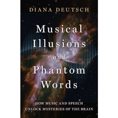 Abbildung von Musical Illusions and Phantom Words: How Music Speech Unlock Mysteries of the Brain