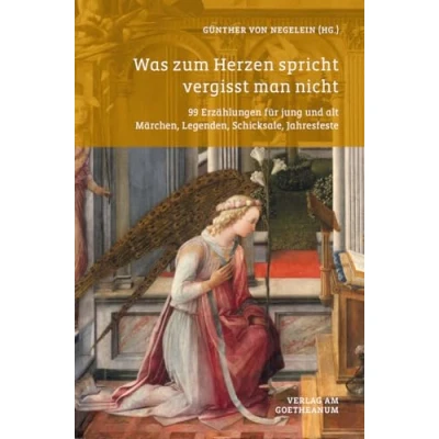 Abbildung von Was zum Herzen spricht vergisst man nicht: 99 Erzählungen Für jung und alt. Märchen, Legenden, Schicksale, Jahresfeste die religiöse Erziehung Band 3