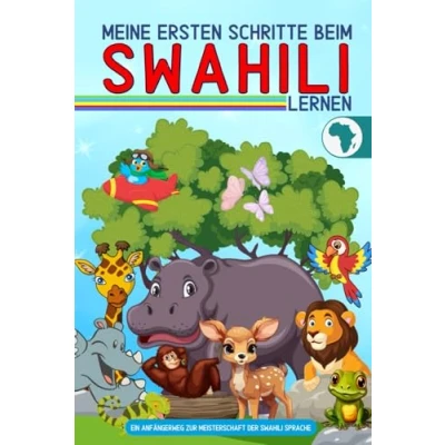 Abbildung von Meine ersten Schritte beim swahili lernen: Ein Anfängerweg zur Meisterschaft der Sprache: Lernen mit Spaß