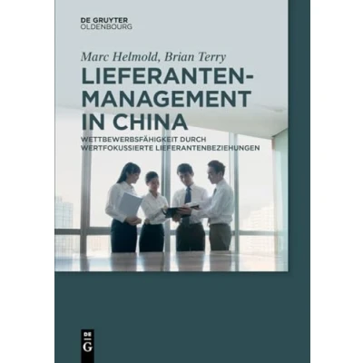 Abbildung von Lieferantenmanagement in China: Wettbewerbsfähigkeit durch wertfokussierte Lieferantenbeziehungen