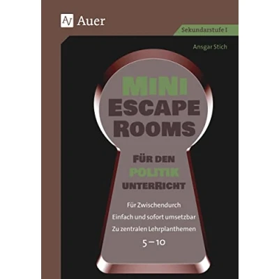 Abbildung von Mini Escape Rooms Für den Politikunterricht: Zwischendurch. Einfach und sofort umsetzbar. Zu zentralen Lehrplanthemen. 5 10 (5. bis 10. Klasse) (Escape Sekundarstufe)