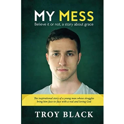 Abbildung von My Mess: Believe it or not, a story about grace