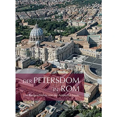 Abbildung von der Petersdom in Rom: Die Baugeschichte von Antike bis heute