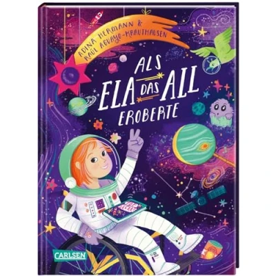 Abbildung von Als Ela das All eroberte: Mit einem Vorwort von (F)Astronautin Insa Thiele Eich Wunderschöne Geschichte über Träume und Selbstvertrauen Kinderbuch ... zum Vorlesen barrierefreier Typografie