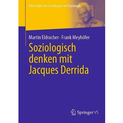 Abbildung von Soziologisch denken mit Jacques Derrida (Philosophische Grundlagen der Soziologie)