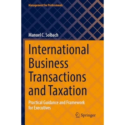 Abbildung von International Business Transactions and Taxation: Practical Guidance Framework for Executives (Management Professionals)