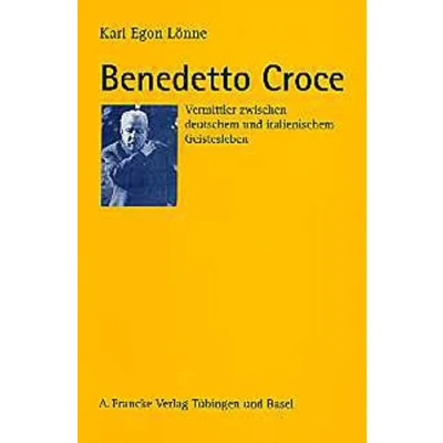 Abbildung von Benedetto Croce. Vermittler zwischen deutschem und italienischem Geistesleben
