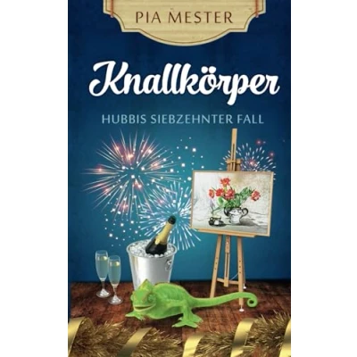 Abbildung von Knallkörper: Hubbis siebzehnter Fall (Hubbi ermittelt, Band 17)