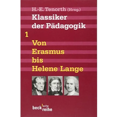 Abbildung von Klassiker der Pädagogik Erster Band: Von Erasmus bis Helene Lange (Beck&#039;sche Reihe)