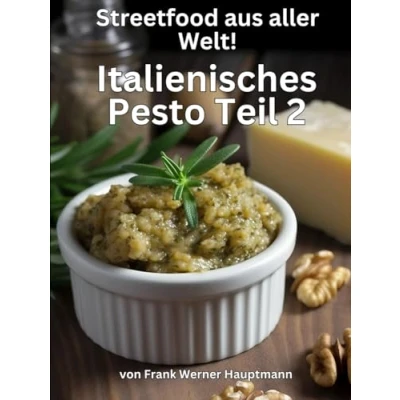 Abbildung von Streetfood aus aller Welt Italienisches Pesto Teil 2: Lernen Sie im Rahmen unserer kulinarischen Weltreise in Band 17 2 weitere 25 beliebte italienischen Rezepte selbst zuzubereiten!