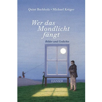 Abbildung von Wer das Mondlicht fängt: Bilder und Gedichte