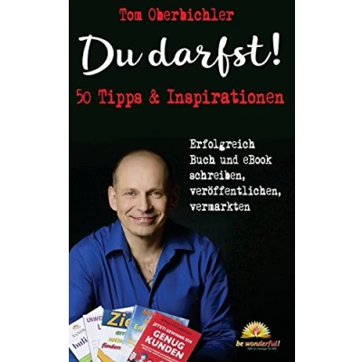 Abbildung von Du darfst! 50 Tipps &amp; Inspirationen: erfolgreich Buch und eBook schreiben, veröffentlichen, vermarkten (Mit Self Publishing werden)