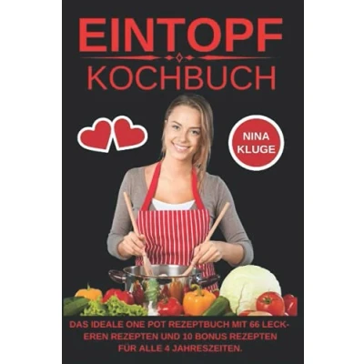 Abbildung von Eintopf Kochbuch: Das Ideale One Pot Rezeptbuch mit 66 leckeren Rezepten und 10 Bonus für alle 4 Jahreszeiten. Sehr gesund schnell kochen. Gesunde, Köstliche Vitaminreiche Ernährung
