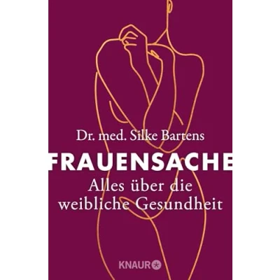 Abbildung von Frauensache: Alles über die weibliche Gesundheit Was Frauen wirklich ihren Körper wissen wollen