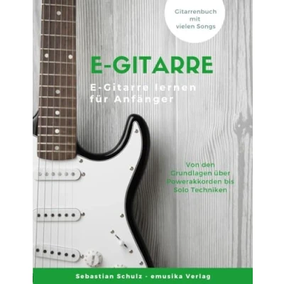 Abbildung von E Gitarre lernen: Von den Grundlagen über Powerakkorden bis Solotechniken, Dein Gitarrenbuch mit vielen Songs