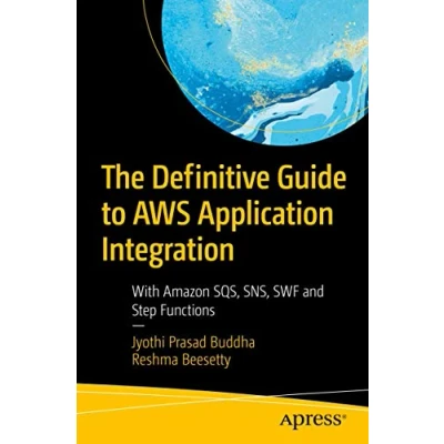 Abbildung von The Definitive Guide to AWS Application Integration: With Amazon SQS, SNS, SWF and Step Functions