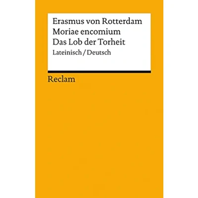 Abbildung von Moriae encomium / Lob der Torheit. Lateinisch/Deutsch: Erasmus von Rotterdam Originalversion mit deutscher Übersetzung 14198 (Reclams Universal Bibliothek)