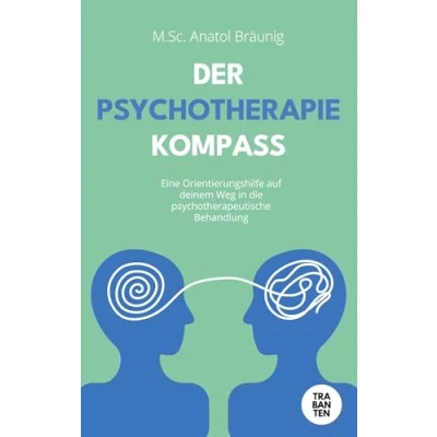 Abbildung von Der Psychotherapie Kompass: Eine Orientierungshilfe auf deinem Weg in die psychotherapeutische Behandlung