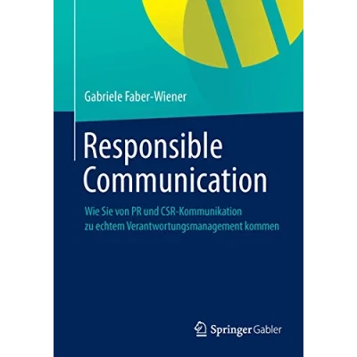 Abbildung von Responsible Communication: Wie Sie von PR und CSR Kommunikation zu echtem Verantwortungsmanagement kommen