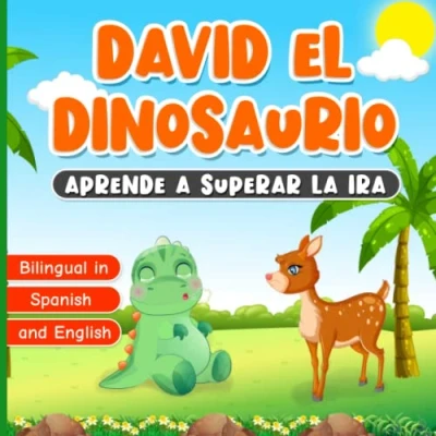 Abbildung von Bilingual in Spanish and English: David el Dinosaurio Aprende a Superar la Ira: Libro en Español e Inglés para Niños de 2 7 Años Cuento Ilustrado ... Story for Kids Historia Dormir