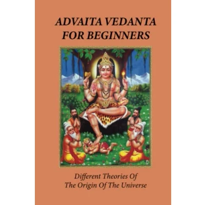 Abbildung von Advaita Vedanta For Beginners: Different Theories Of The Origin Universe