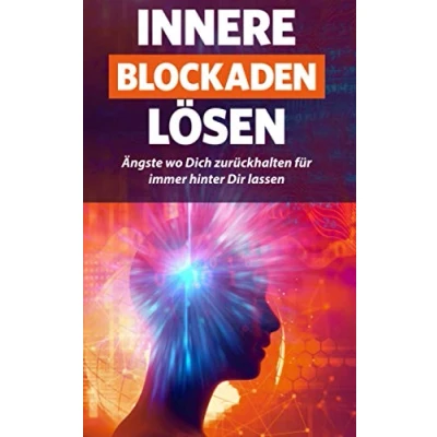 Abbildung von Innere Blockaden lösen: Ängste wo Dich zurückhalten für immer hinter Dir lassen