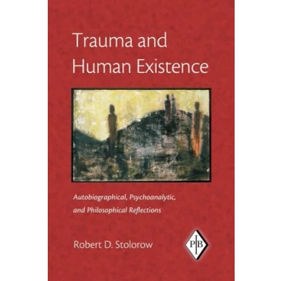 Abbildung von Trauma and Human Existence: Autobiographical, Psychoanalytic, Philosophical Reflections (Psychoanalytic Inquiry Book Series)