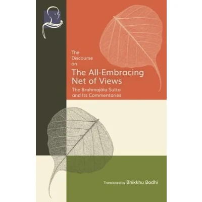 Abbildung von The Discourse on All Embracing Net of Views: Brahmajāla Sutta and Its Commentaries: Commentaries