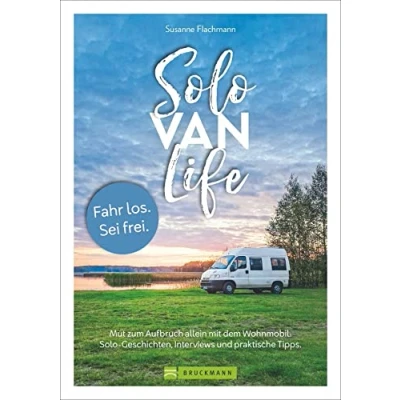 Abbildung von Solo Van Life. Tipps für den Roadtrip allein mit dem Wohnmobil. Mut zum Aufbruch Geschichten, Interviews und praktische Tipps.