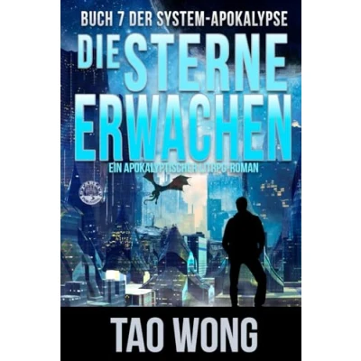Abbildung von Die Sterne erwachen: Ein Apokalyptischer LitRPG Roman (Die System Apokalypse, Band 7)