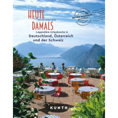 Abbildung von KUNTH Bildband Heute so schön wie damals Legendäre Urlaubsorte in Deutschland, Österreich und der Schweiz